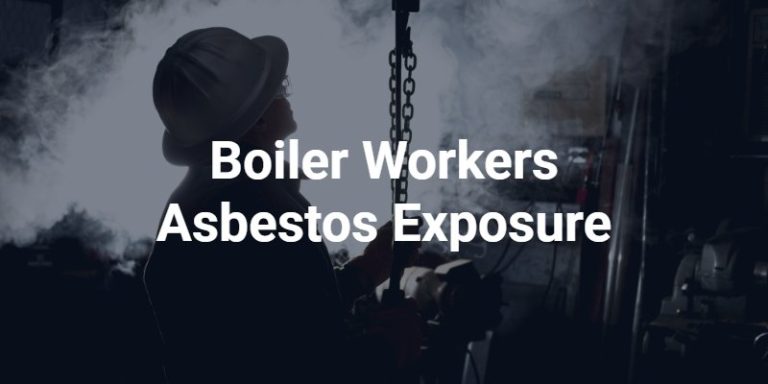 Boiler Workers Asbestos Exposure | Free Consultation